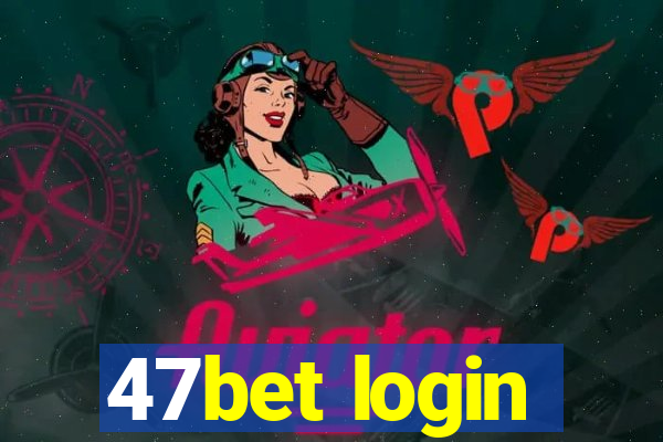47bet login